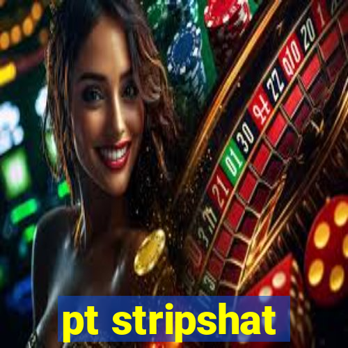pt stripshat